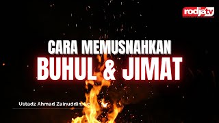 Cara Memusnahkan Buhul & Jimat - Ustadz Ahmad Zainuddin, Lc.