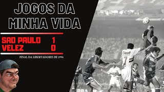 Jogos da minha vida: SPFC 1x0 Velez (Libertadores 1994)