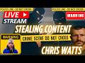 STEALING PEOPLE'S CONTENT LIVESTREAM AND CHRIS WATTS DISCUSSION