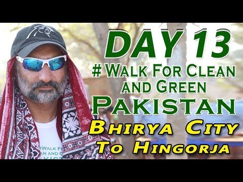 Day 13, Walk For Clean And Green Pakistan, Bhirya City To Hingorja, Sindh