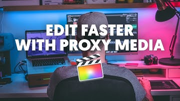 Edit faster in Final Cut using proxy media