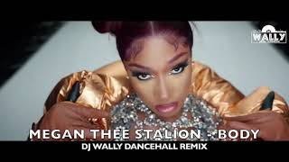 Megan Thee Stallion - Body [DJ Wally Dancehall Remix]