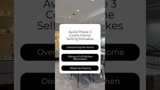 Avoid These 3 Costly Home Selling Mistakes!