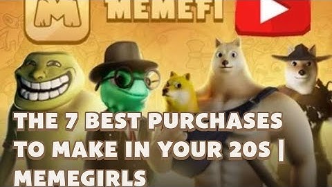 The 7 BEST Purchases To Make In Your 20s | MemeFi Video code