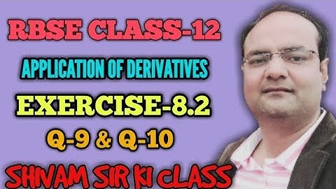 RBSE/CLASS-12/TOPIC- APPLICATION OF DERIVATIVES/EXERCISE-8.2/Q-9 & Q-10
