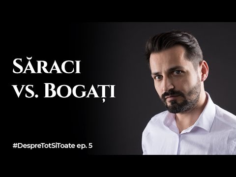 Săracii la săraci, bogații la bogați - Despre tot și toate ep. 5