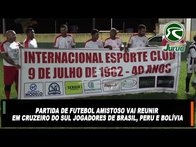 Partida de Futebol amistoso vai reunir em Cruzeiro do Sul jogadores de Brasil, Peru e Bolívia