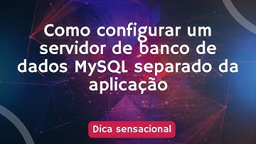 Como configurar um servidor de banco de dados mysql separado da aplicação