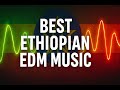 BEST ETHIOPIAN EDM MUSIC сКРсЛн сМНсМесИЭ сКесКУсКХсЙесЙе ETHIO MUSICS BEST ETHIOPIAN EDM MUSIC сКРсЛн сМНсМесИЭ сКесКУсКХсЙесЙе ETHIO MUSICS