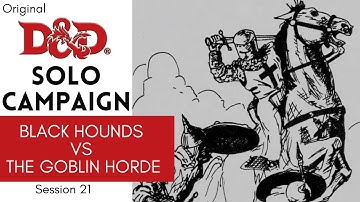 Original D&D Solo Actual Play - Session 21;  CHAINMAIL BATTLE - Black Hounds vs Goblins