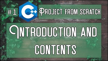 C++ Tutorial - Project from scratch (for beginners) - Introduction and contents