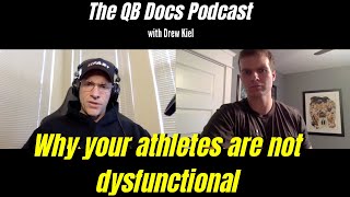 Why Your Athletes Are Not Dysfunctional - From The Qb Docs Podcast