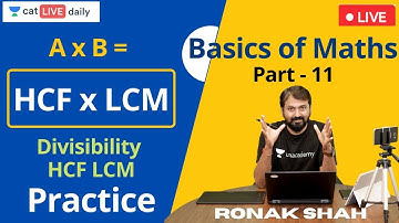 CAT Primer | Basics of Quants | Part 11 | HCF LCM Divisibility - Practice | Ronak Shah