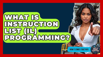 What Is Instruction List (IL) Programming? - How It Comes Together