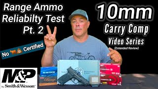 S&W M&P 10mm Carry Comp Range Ammo Reliability pt.2