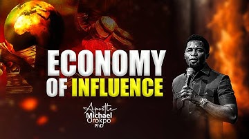 Economy of Influence -Apostle Michael Orokpo PhD