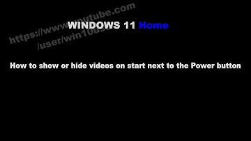 Windows 11 Home : How to show or hide videos on start next to the Power button