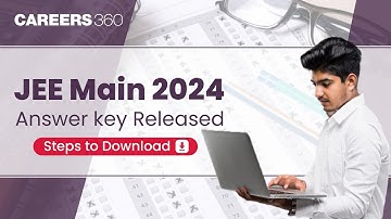 JEE Main 2024 Answer Key Released - Steps to download | Official PDF