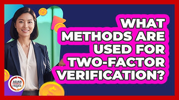 What Methods Are Used For Two-Factor Verification?