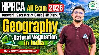 HPRCA All Exams 2026 | Geography: Natural Vegetation in India | Patwari | Secretariat & HC Clerk