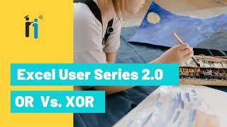 Or Vs XOR Comparison & Inside IF Function Video # 10 Excel User Series 2.0