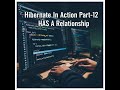 12.  In this tutorial , i am going to discuss about HAS A  Relationship Using Hibernate(xml).