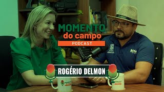 MOMENTO DO CAMPO | EP 09 - ROGÉRIO DELMON