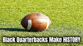 Black Quarterbacks Make Super Bowl HISTORY
