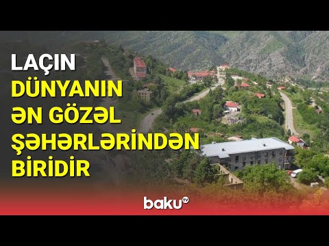 Laçın - dünyanın ən gözəl şəhərlərindən biri - BAKU TV