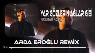 Sen Dermanımın Sahibi (Arda Eroğlu Remix) Gökhan Namlı - Yar Gözlerin Ağlar Gibi