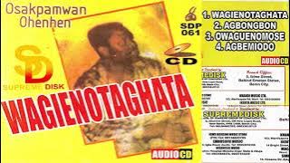 OSAKPAMWAN OHENHEN - WAGIENOTAGHATA (BENIN MUSIC FULL ALBUM)