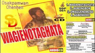 OSAKPAMWAN OHENHEN - WAGIENOTAGHATA (BENIN MUSIC FULL ALBUM)