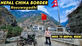 Nepal China Border, Rasuwagadhi, Kerung ||Ep 4 India to Nepal Ride