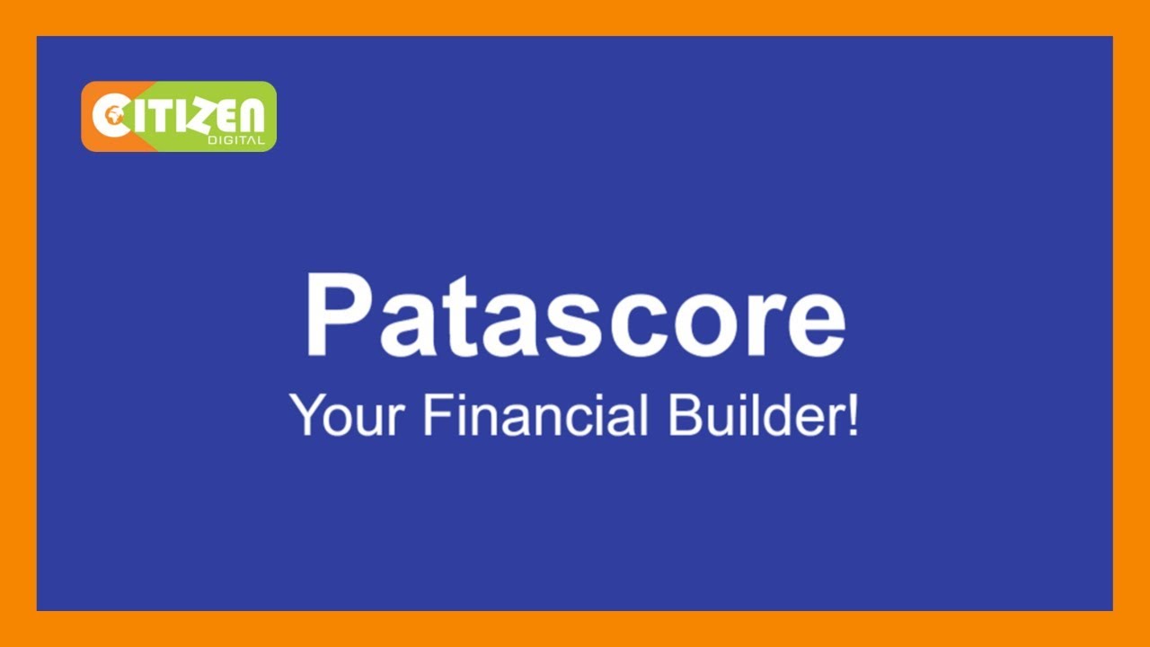 citizen tv live stream kenya HER SAY | New App ‘Patascore’ gives credit scores to the unbanked