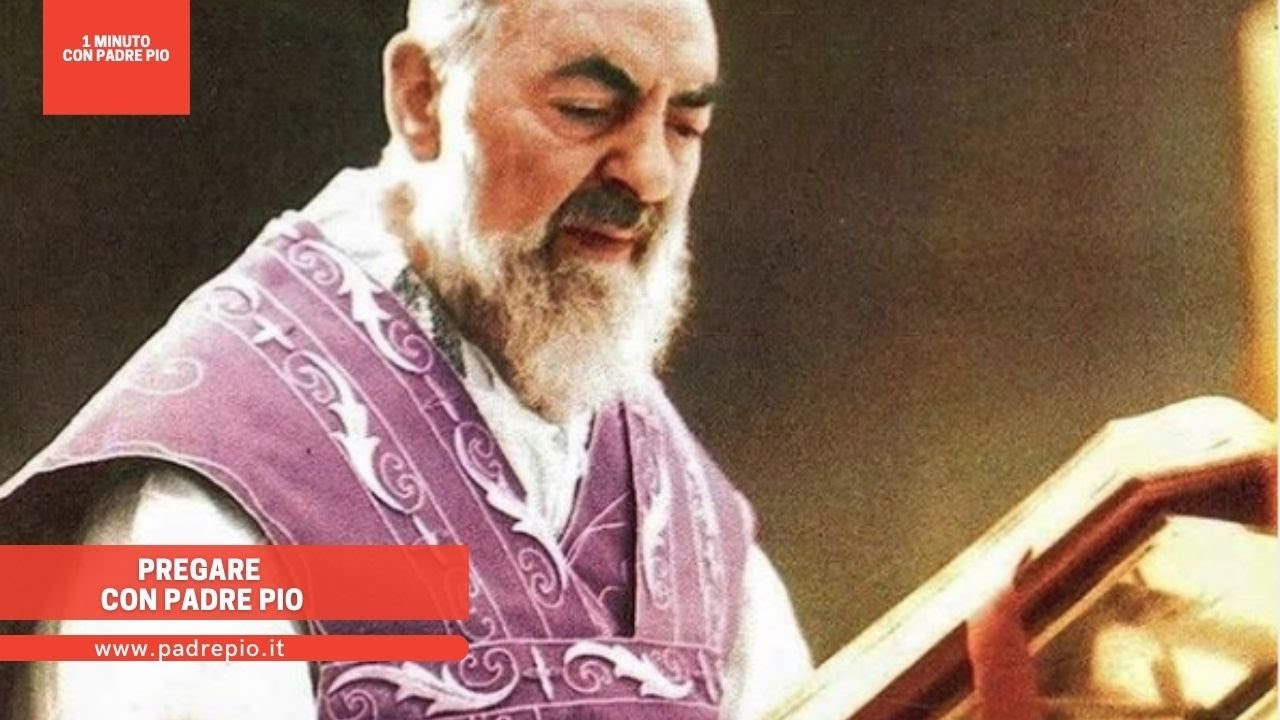 Pregare con Padre Pio - YouTube