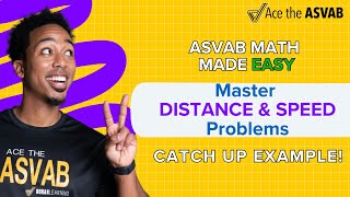 ASVAB Math Made Easy: Solving Distance & Speed Word Problems | Catch-Up Example