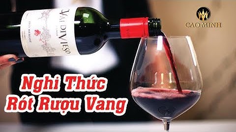 Nghi Thức Rót Rượu Vang Mà Bạn Cần Phải Biết?