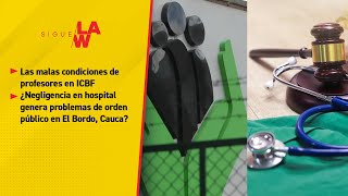#SigueLaW DIGITAL. Profesores mal pagos en ICBF / ¿Descuido médico en Cauca? / Crisis por bloqueo
