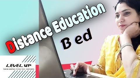 DISTANCE EDUCATION MEANING  AND NEED: B ED
