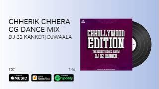 Chherik Chhera - Dance Mix |Dj Abhi x Dj B2 Kanker Cg Dj Song #djb2kanker #djwaala