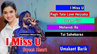 I Miss U Re Sweet Heart sambalpuri Allbum Song (UMAKANT BARIK) Sambalpuri Song 