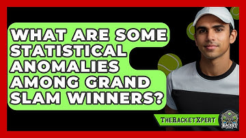 What Are Some Statistical Anomalies Among Grand Slam Winners? - The Racket Xpert