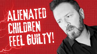 Alienated Children Feel Guilty When Rejecting A Parent I Ryan Thomas