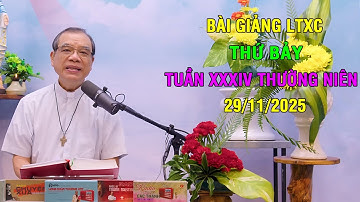 Bài giảng LTXC Thứ Bảy Tuần XXXIV Thường Niên | Ngày 29/11/2025 | Lời Chúa Hôm Nay