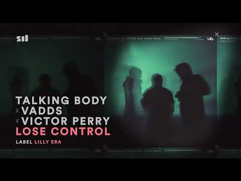 Talking Body, Vadds, Victor Perry - Lose Control