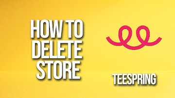 How To Delete Store Teespring Tutorial