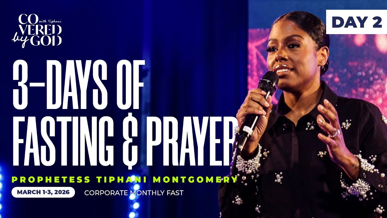 DAY TWO | THERE IS AN END!!! | MARCH 2nd, 2026 | #COVEREDBYGOD #TIPHANIMONTGOMERY #FAST #PRAY