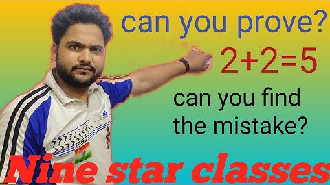 2+2=5 || prove || can you find the mistake? || by akib khan || nine star classes ||