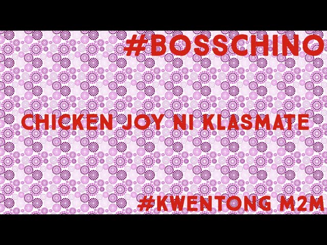 PART 2 | Kwentong M2M | BOSS CHINO class=