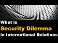 What is Security Dilemma in International Relations - Explained in Hindi | PSIR Optional and NET JRF
